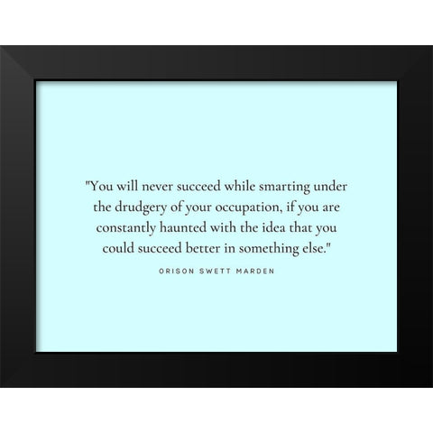 Orison Swett Marden Quote: Constantly Haunted Black Modern Wood Framed Art Print by ArtsyQuotes