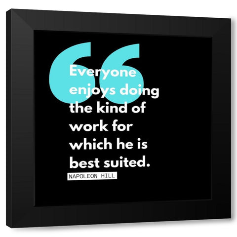 Napoleon Hill Quote: Kind of Work Black Modern Wood Framed Art Print by ArtsyQuotes