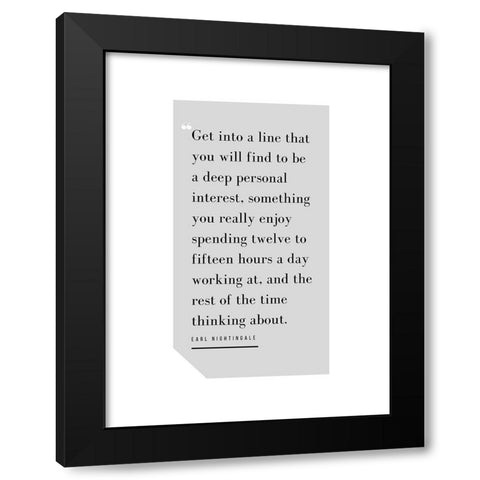 Earl Nightingale Quote: Deep Personal Interest Black Modern Wood Framed Art Print with Double Matting by ArtsyQuotes