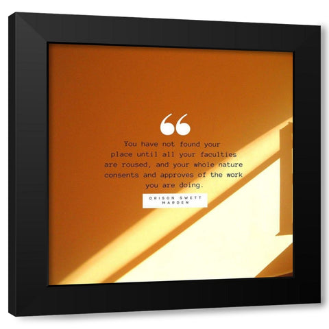 Orison Swett Marden Quote: Found Your Place Black Modern Wood Framed Art Print by ArtsyQuotes