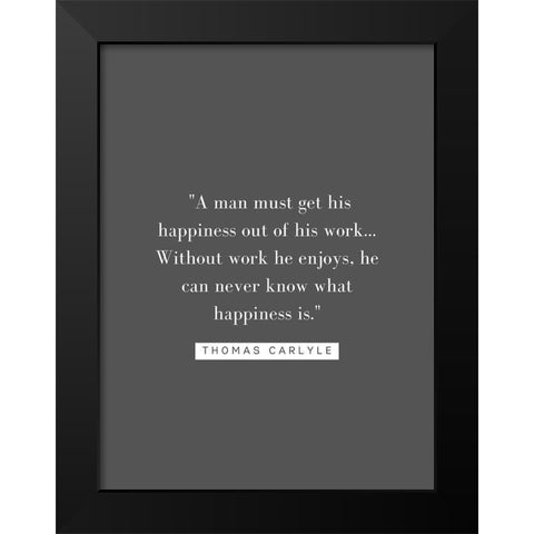 Thomas Carlyle Quote: Happiness Black Modern Wood Framed Art Print by ArtsyQuotes