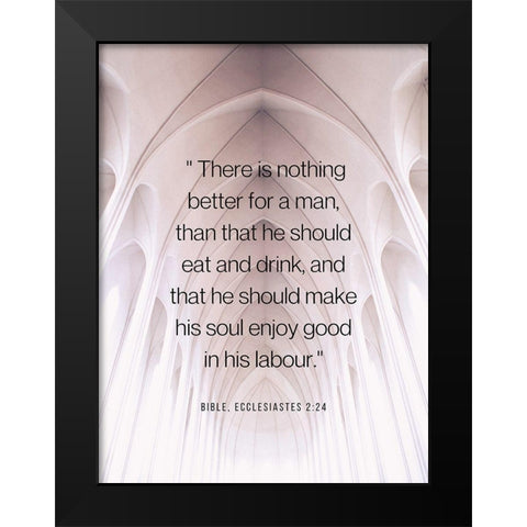 Bible Verse Quote ECCLESASTES 2:24 Black Modern Wood Framed Art Print by ArtsyQuotes