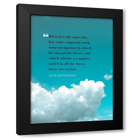 John Burroughs Quote: Congenial Work Black Modern Wood Framed Art Print with Double Matting by ArtsyQuotes