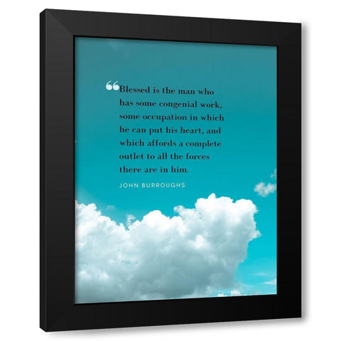 John Burroughs Quote: Congenial Work Black Modern Wood Framed Art Print by ArtsyQuotes