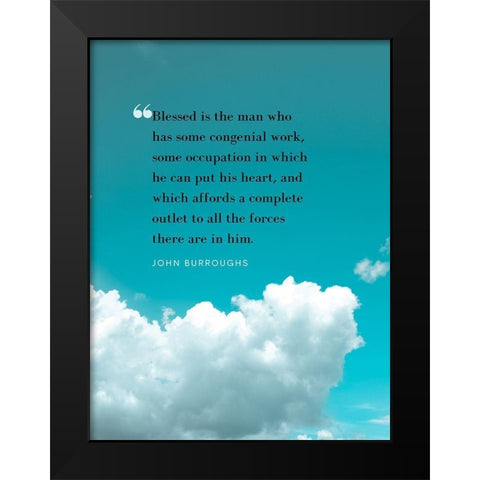 John Burroughs Quote: Congenial Work Black Modern Wood Framed Art Print by ArtsyQuotes