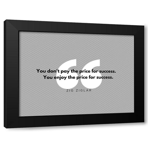 Zig Ziglar Quote: Pay the Price Black Modern Wood Framed Art Print with Double Matting by ArtsyQuotes