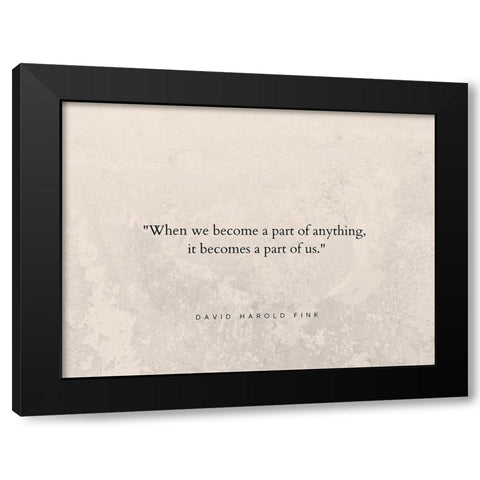 David Harold Fink Quote: A Part of Us Black Modern Wood Framed Art Print with Double Matting by ArtsyQuotes