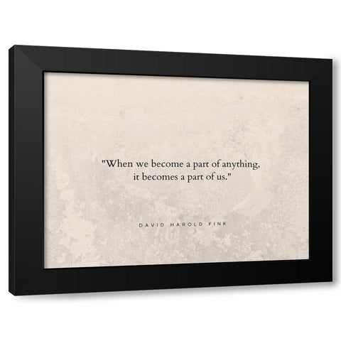 David Harold Fink Quote: A Part of Us Black Modern Wood Framed Art Print by ArtsyQuotes