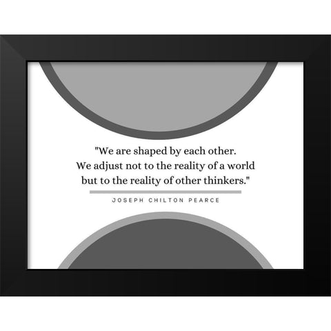 Joseph Chilton Pearce Quote: Reality of a World Black Modern Wood Framed Art Print by ArtsyQuotes