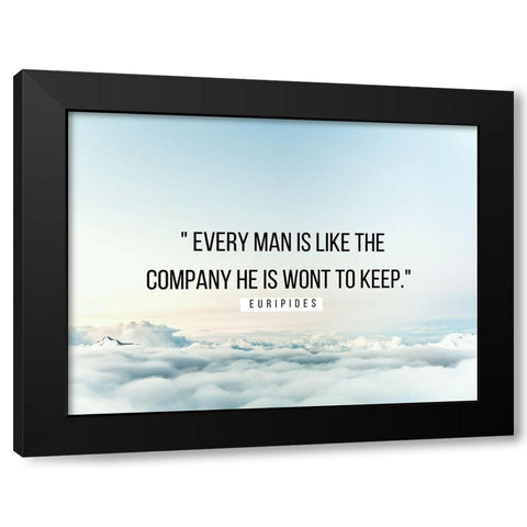 Euripides Quote: Every Man Black Modern Wood Framed Art Print with Double Matting by ArtsyQuotes