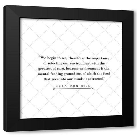 Napoleon Hill Quote: We Begin to See Black Modern Wood Framed Art Print by ArtsyQuotes