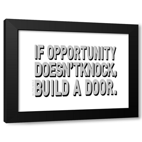 Milton Berle Quote: Build a Door Black Modern Wood Framed Art Print by ArtsyQuotes