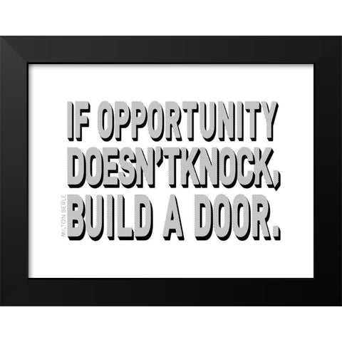 Milton Berle Quote: Build a Door Black Modern Wood Framed Art Print by ArtsyQuotes