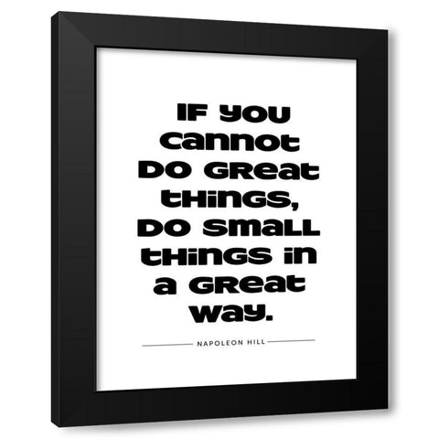 Napoleon Hill Quote: Great Things Black Modern Wood Framed Art Print by ArtsyQuotes