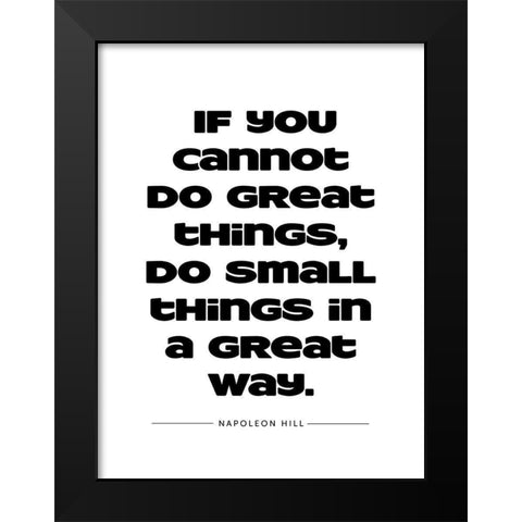 Napoleon Hill Quote: Great Things Black Modern Wood Framed Art Print by ArtsyQuotes