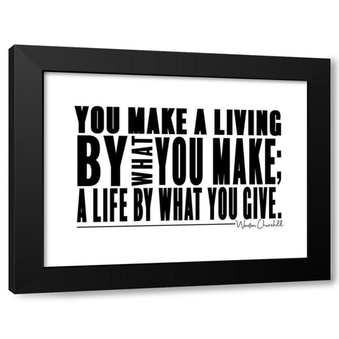 Winston Churchill Quote: Make a Life Black Modern Wood Framed Art Print with Double Matting by ArtsyQuotes