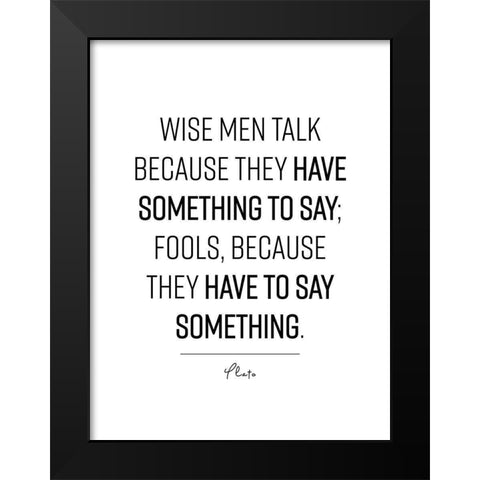 Plato Quote: Wise Men Black Modern Wood Framed Art Print by ArtsyQuotes