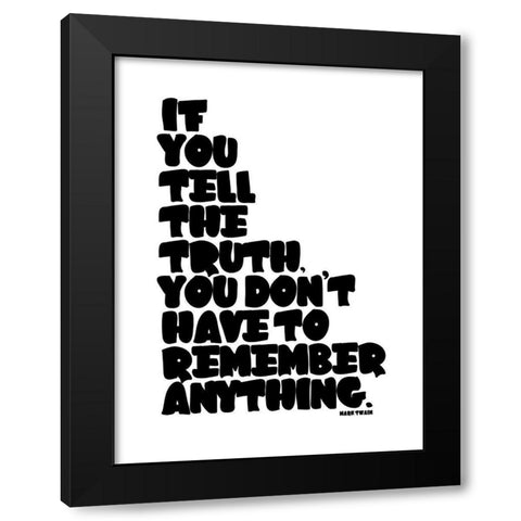 Mark Twain Quote: Tell the Truth Black Modern Wood Framed Art Print by ArtsyQuotes