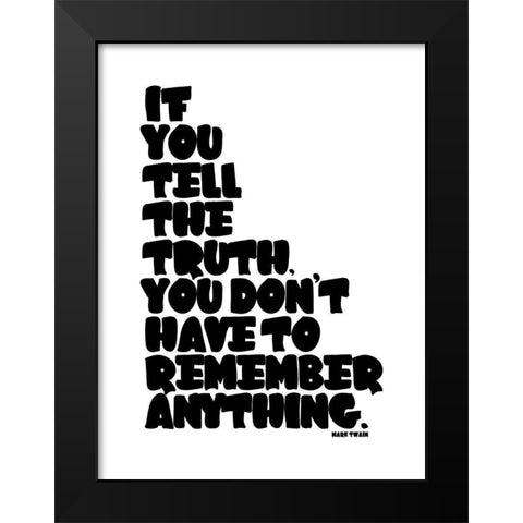 Mark Twain Quote: Tell the Truth Black Modern Wood Framed Art Print by ArtsyQuotes