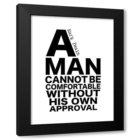 Mark Twain Quote: His Own Approval Black Modern Wood Framed Art Print by ArtsyQuotes