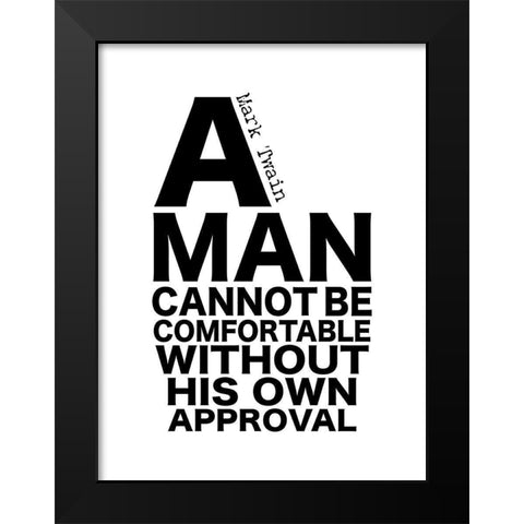 Mark Twain Quote: His Own Approval Black Modern Wood Framed Art Print by ArtsyQuotes