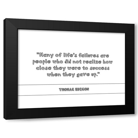 Thomas Edison Quote: They Gave Up Black Modern Wood Framed Art Print by ArtsyQuotes