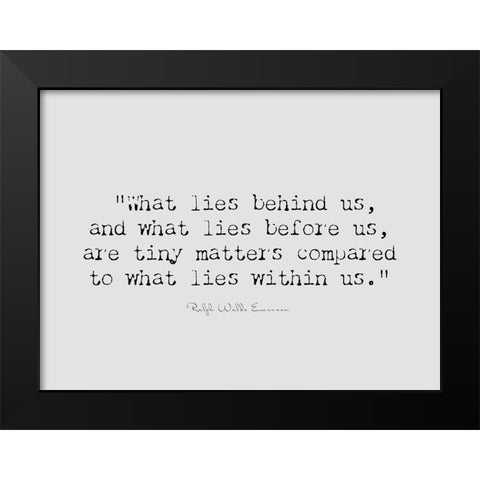 Ralph Waldo Emerson Quote: Lies Within Us Black Modern Wood Framed Art Print by ArtsyQuotes