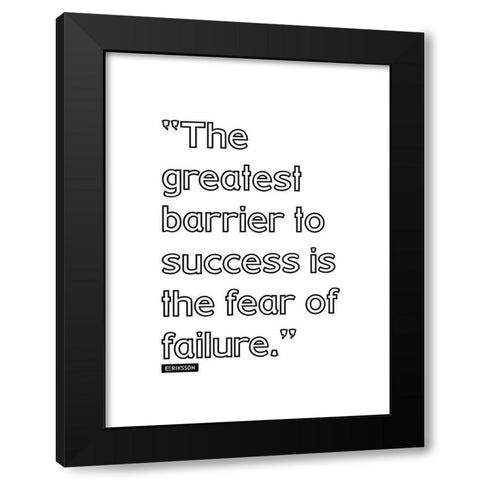 Eriksson Quote: Fear of Failure Black Modern Wood Framed Art Print by ArtsyQuotes