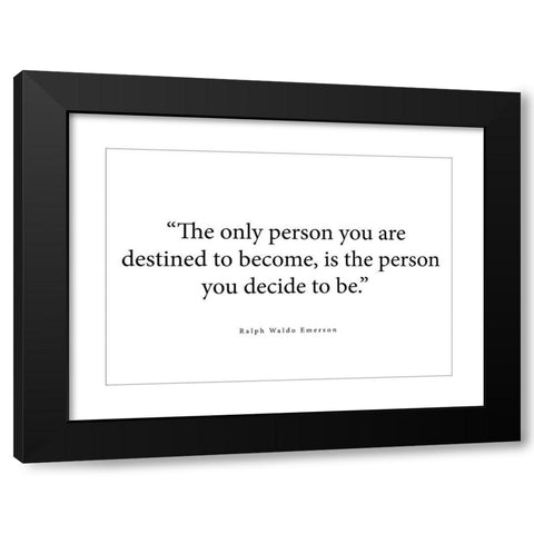 Ralph Waldo Emerson Quote: The Only Person Black Modern Wood Framed Art Print with Double Matting by ArtsyQuotes