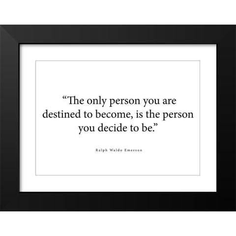 Ralph Waldo Emerson Quote: The Only Person Black Modern Wood Framed Art Print by ArtsyQuotes
