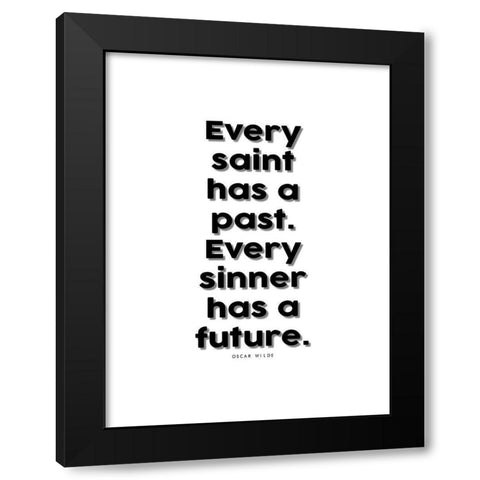 Oscar Wilde Quote: Every Saint has a Past Black Modern Wood Framed Art Print with Double Matting by ArtsyQuotes