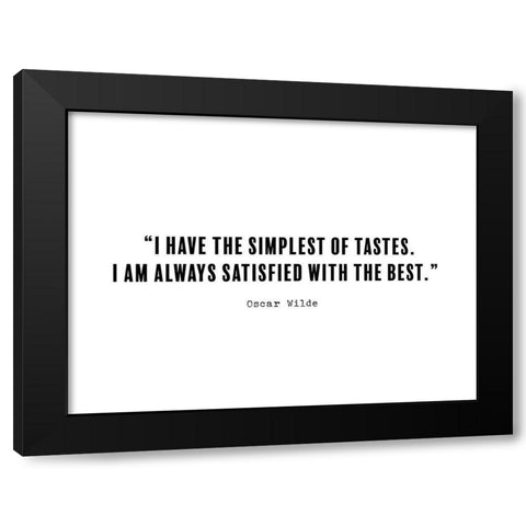 Oscar Wilde Quote: Simplest of Tastes Black Modern Wood Framed Art Print by ArtsyQuotes