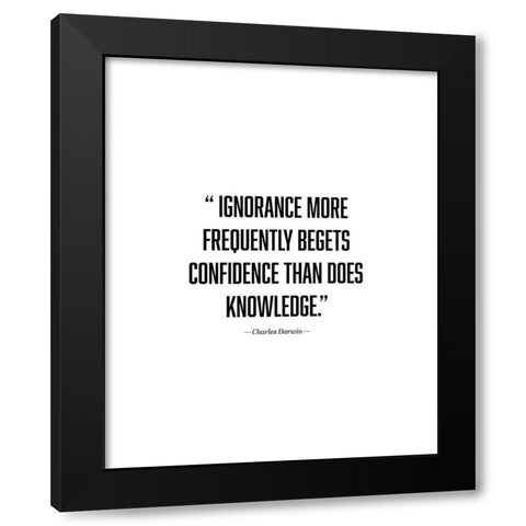 Charles Darwin Quote: Ignorance Black Modern Wood Framed Art Print by ArtsyQuotes