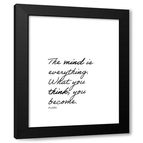 Buddha Quote: The Mind is Everything Black Modern Wood Framed Art Print with Double Matting by ArtsyQuotes