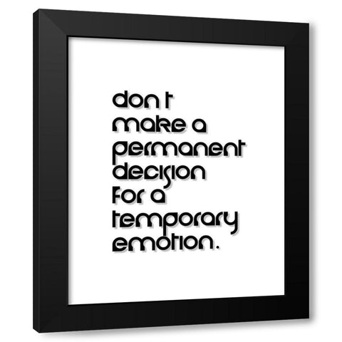 Artsy Quotes Quote: Temporary Emotion Black Modern Wood Framed Art Print by ArtsyQuotes