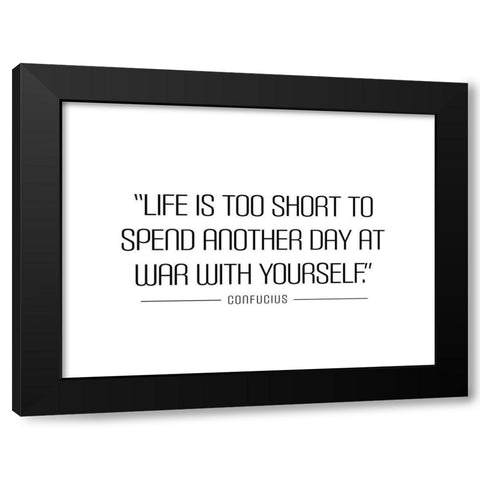 Confucius Quote: Life is Too Short Black Modern Wood Framed Art Print by ArtsyQuotes
