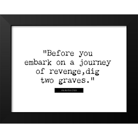 Confucius Quote: Journey of Revenge Black Modern Wood Framed Art Print by ArtsyQuotes