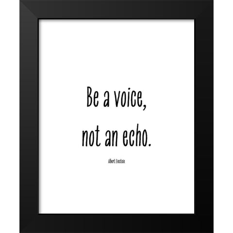 Albert Einstein Quote: Be a Voice Black Modern Wood Framed Art Print by ArtsyQuotes