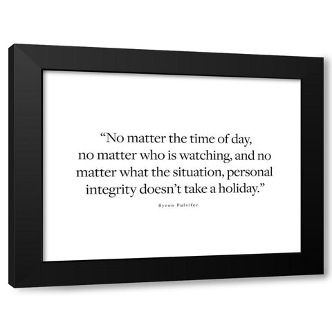 Byron Pulsifer Quote: Personal Integrity Black Modern Wood Framed Art Print with Double Matting by ArtsyQuotes