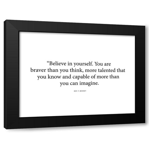 Roy T. Bennett Quote: Believe in Yourself Black Modern Wood Framed Art Print by ArtsyQuotes