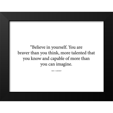 Roy T. Bennett Quote: Believe in Yourself Black Modern Wood Framed Art Print by ArtsyQuotes