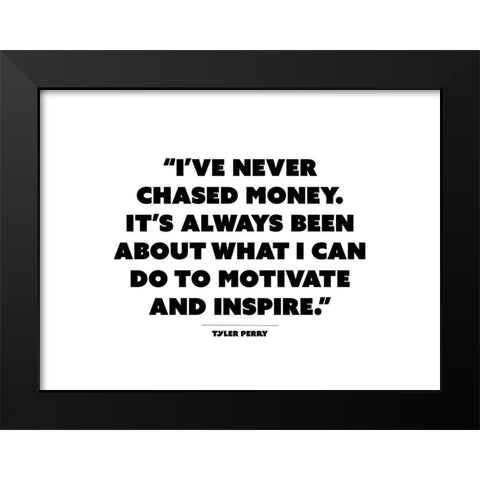 Tyler Perry Quote: Motivate and Inspire Black Modern Wood Framed Art Print by ArtsyQuotes
