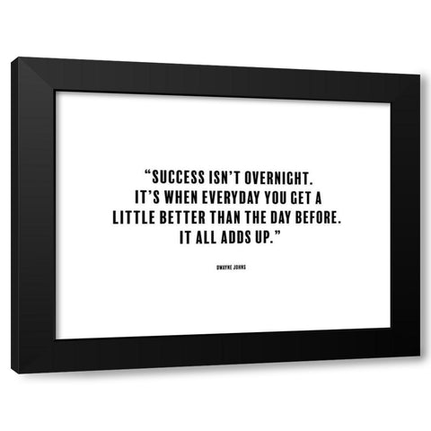 Dwayne Johns Quote: Success isnt Overnight Black Modern Wood Framed Art Print by ArtsyQuotes