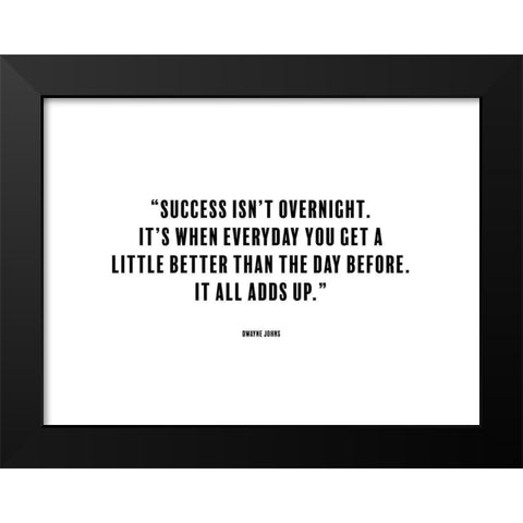 Dwayne Johns Quote: Success isnt Overnight Black Modern Wood Framed Art Print by ArtsyQuotes