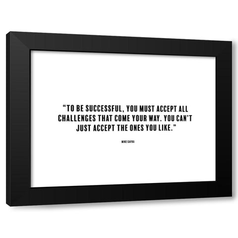 Mike Gafka Quote: To be Successful Black Modern Wood Framed Art Print with Double Matting by ArtsyQuotes