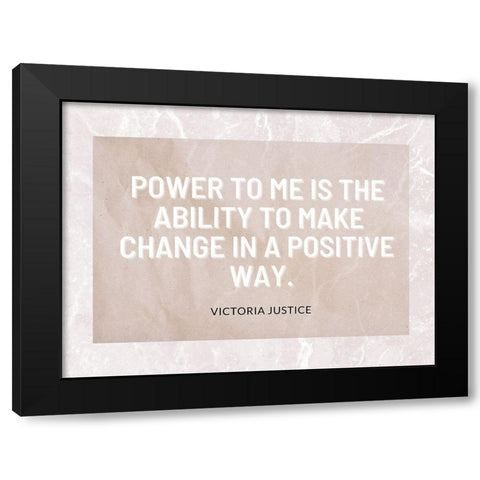 Victoria Justice Quote: Positive Way Black Modern Wood Framed Art Print by ArtsyQuotes