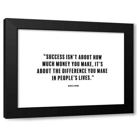 Michelle Obama Quote: The Difference You Make Black Modern Wood Framed Art Print by ArtsyQuotes