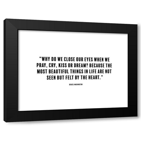 Denzel Washington Quote: Close Our Eyes Black Modern Wood Framed Art Print with Double Matting by ArtsyQuotes