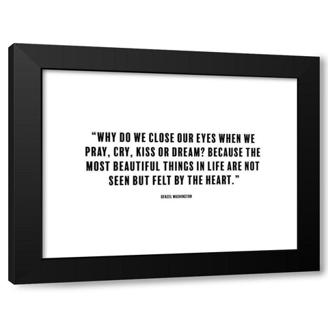 Denzel Washington Quote: Close Our Eyes Black Modern Wood Framed Art Print by ArtsyQuotes