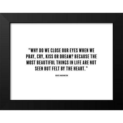 Denzel Washington Quote: Close Our Eyes Black Modern Wood Framed Art Print by ArtsyQuotes